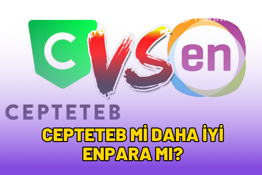 Cepteteb mi Enpara mı? Enpara vs Cepteteb Hangisi Daha İyi?