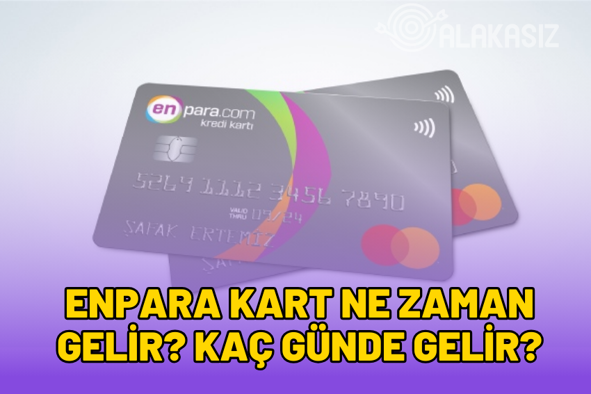 Enpara Kart Ne Zaman Gelir? Encard Kaç Günde Gelir?