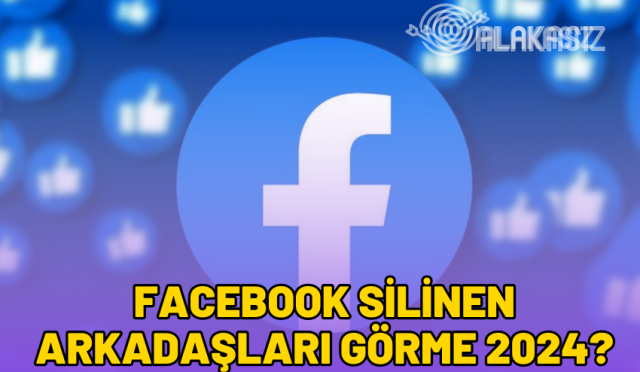 facebook-silinen-arkadaslari-gorme-2024