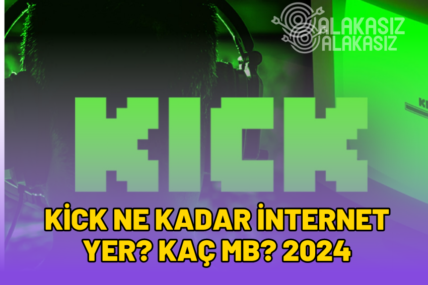 Kick Ne Kadar İnternet Yer? Kaç MB veya GB Yer? 2024