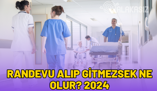 randevu-alip-gitmezsek-ne-olur-2024