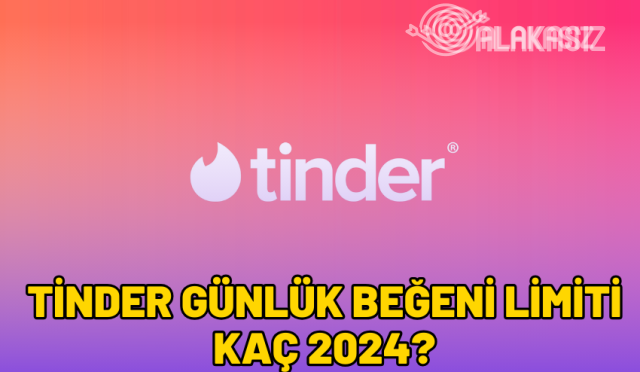 tinder-gunluk-begeni-limiti-kac-2024