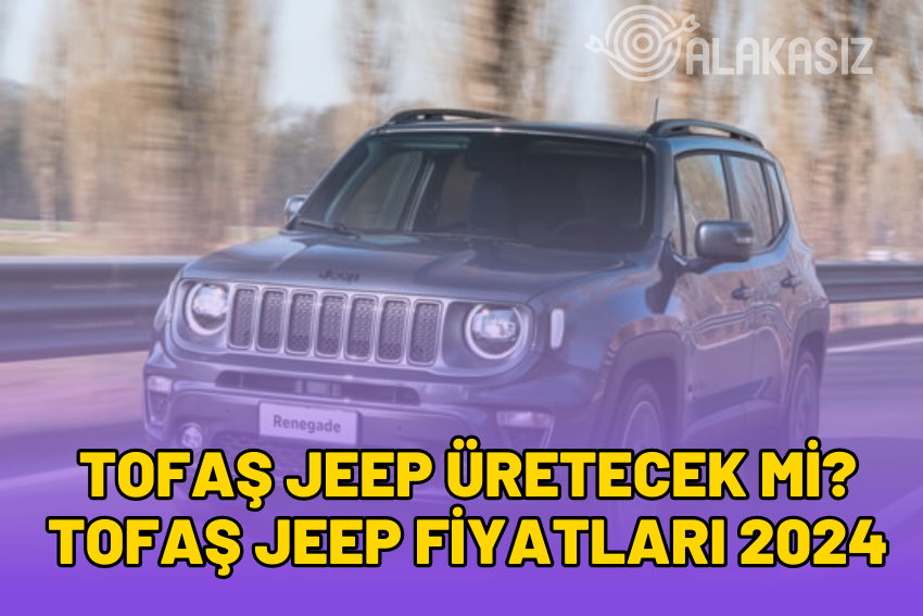 Tofaş Jeep Üretecek mi? Tofaş Jeep Fiyatları 2024