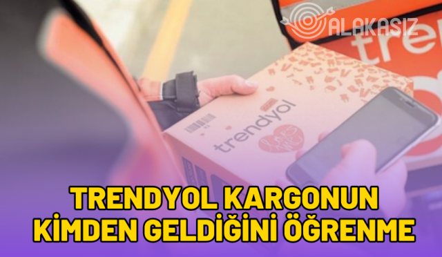 trendyol-kargonun-kimden-geldigini-ogrenme