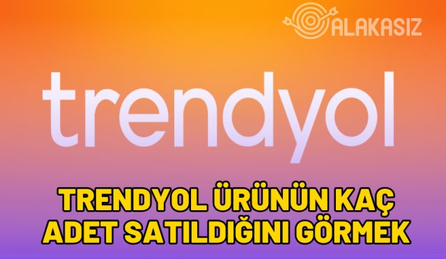 trendyol-urunun-kac-adet-satildigini-gormek