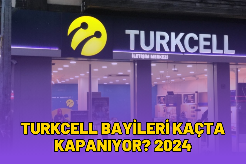 Turkcell Bayileri Kaçta Kapanıyor? 2024