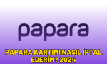 papara kartımı nasıl iptal ederim
