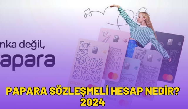 papara sözleşmeli hesap nedir