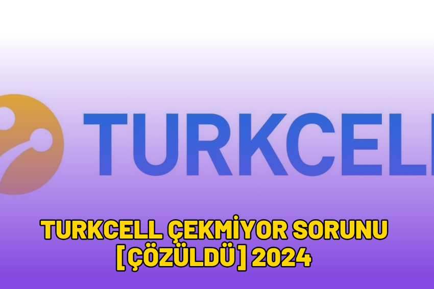 Turkcell Çekmiyor Sorunu [ÇÖZÜLDÜ] 2024