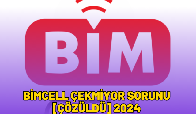 bimcell çekmiyor