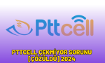 pttcell çekmiyor sorunu