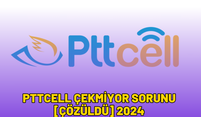 pttcell çekmiyor sorunu