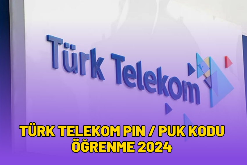 Türk Telekom PIN / PUK Kodu Öğrenme 2024