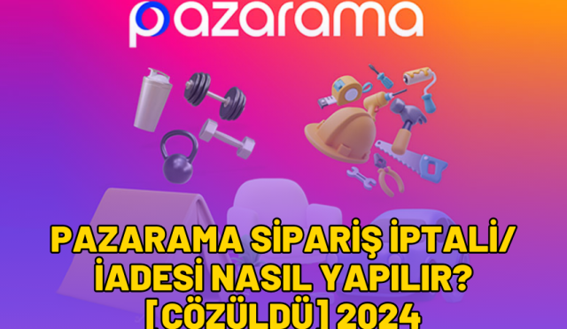 pazarama sipariş iptali/iadesi