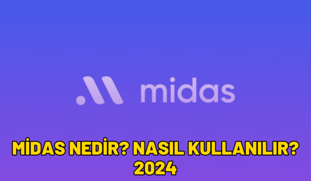 Midas Nedir? Nasıl Kullanılır? 2024