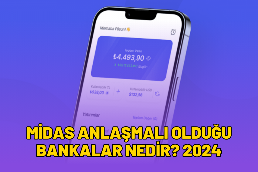 Midas Anlaşmalı Olduğu Bankalar Nedir? 2024