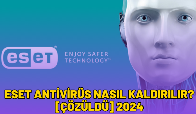 eset antivirüs nasıl kaldırılır