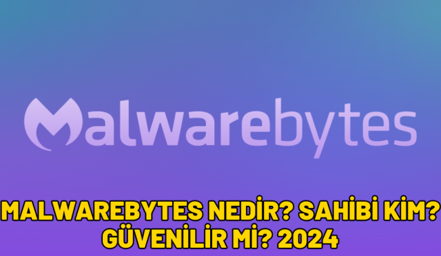 Malwarebytes Nedir? Sahibi Kim? Güvenilir Mi? 2024