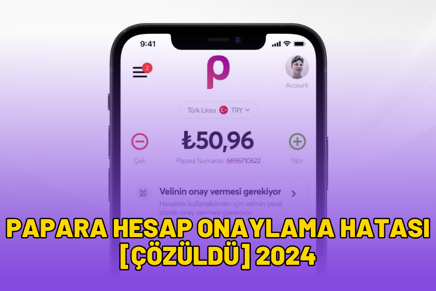 Papara Hesap Onaylama Hatası [ÇÖZÜLDÜ] 2024