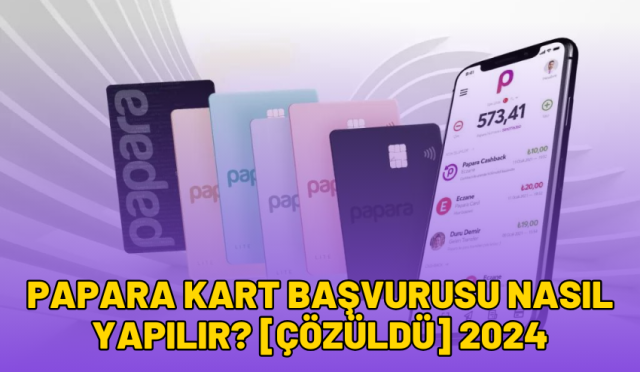 papara kart başvurusu nasıl yapılır