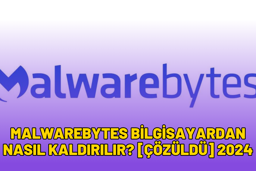 Malwarebytes Bilgisayardan Nasıl Kaldırılır? [ÇÖZÜLDÜ] 2024