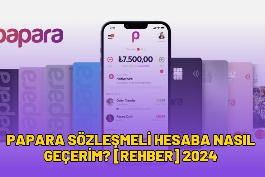 Papara Sözleşmeli Hesaba Nasıl Geçerim? [REHBER] 2024