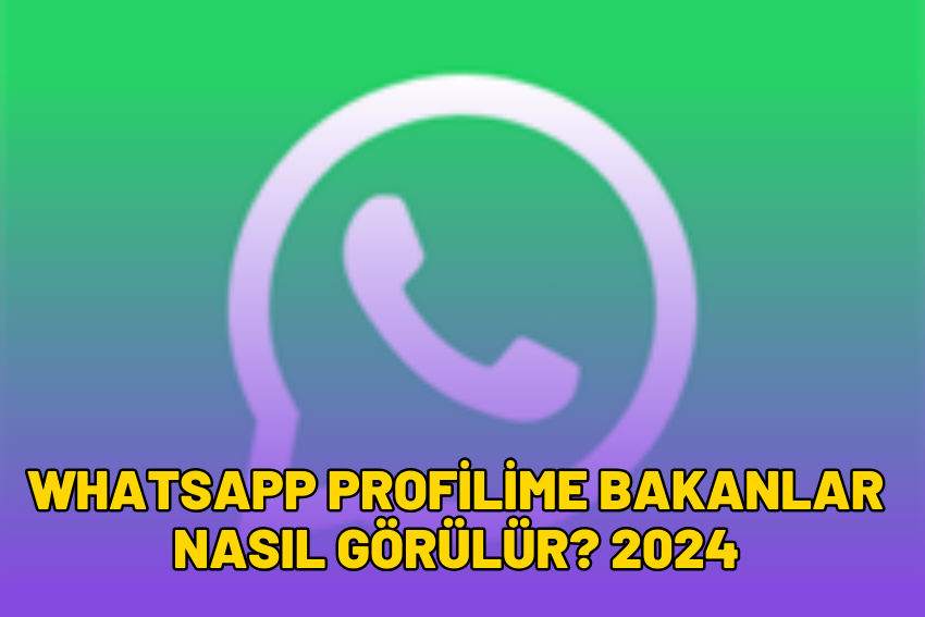 whatsapp profilime bakanlar nasıl görülür