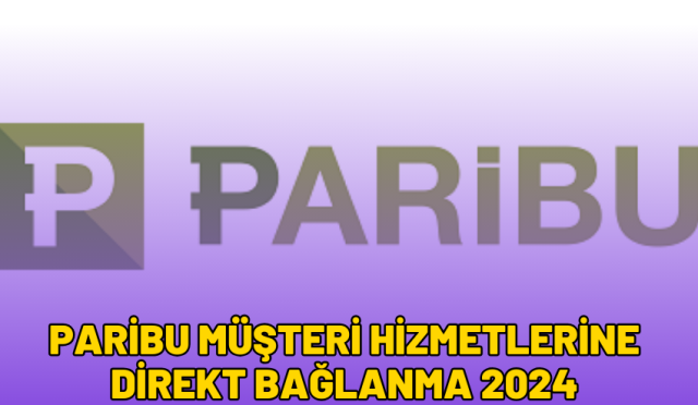 paribu müşteri hizmetlerine direkt bağlanma