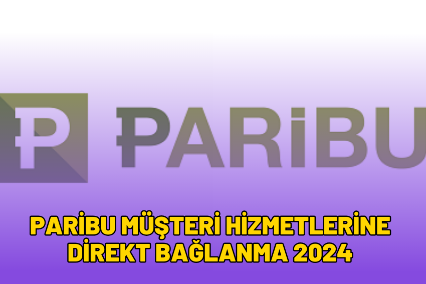 Paribu Müşteri Hizmetlerine Direkt Bağlanma 2024