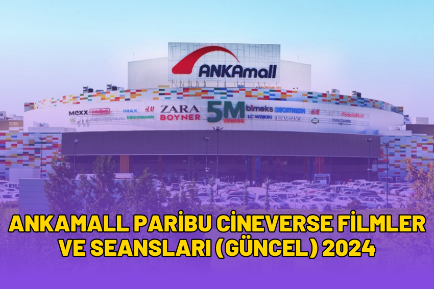 ANKAmall Paribu Cineverse Filmler ve Seansları (GÜNCEL) 2024
