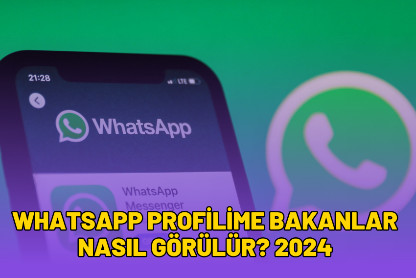 WhatsApp Profilime Bakanlar Nasıl Görülür? 2024