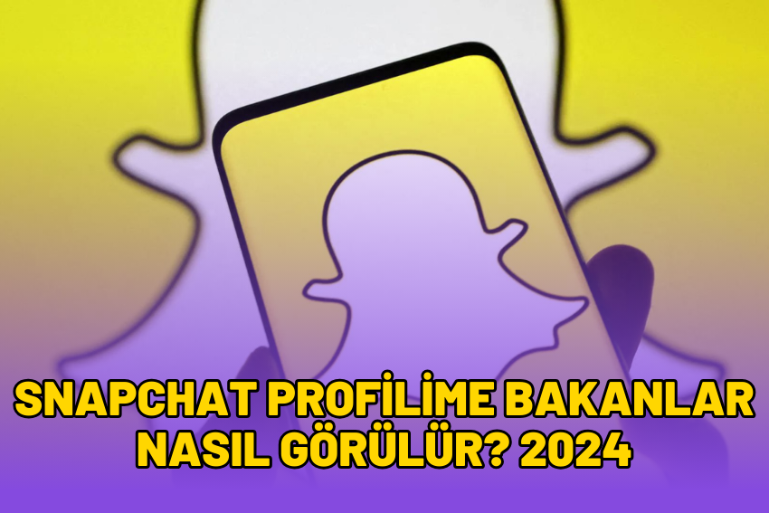 snapchat profilime bakanlar nasıl görülür