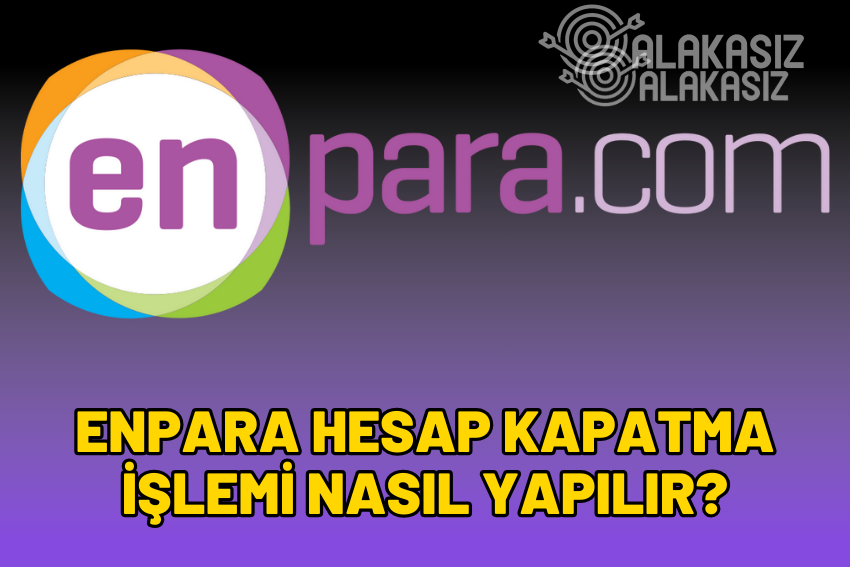 Enpara Hesap Kapatma İşlemi Nasıl Yapılır?