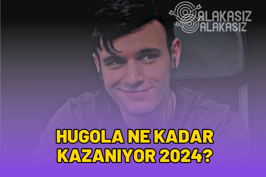 HUGOLA Ne Kadar Kazanıyor? Aylık Kazancı 2024