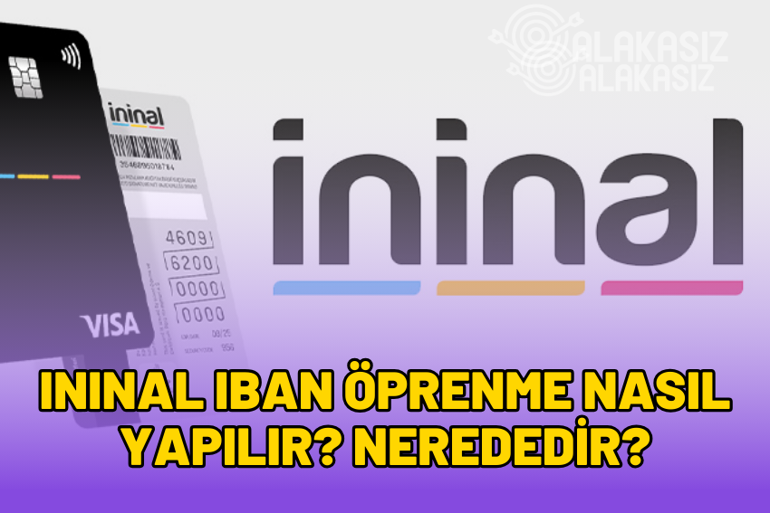 ININAL IBAN Öğrenme İşlemi 2024? ININAL IBAN Nerede Yazar?