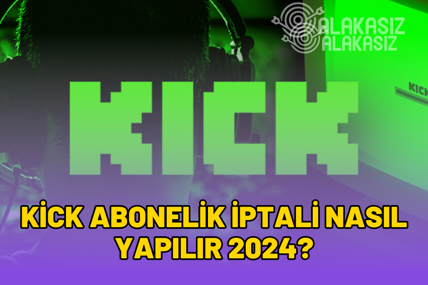 Kick Abonelik İptali Nasıl Yapılır? Kick İade Alma 2024