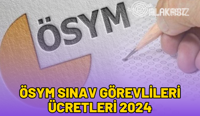 osym-sinav-gorevlileri-ucretleri-2024