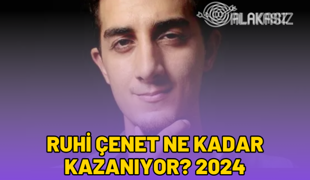 ruhi-cenet-ne-kadar-kazaniyor