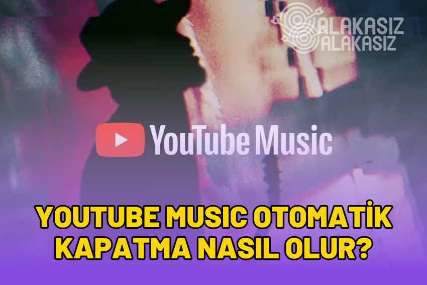 Youtube Music Otomatik Kapatma Nasıl Yapılır 2024?