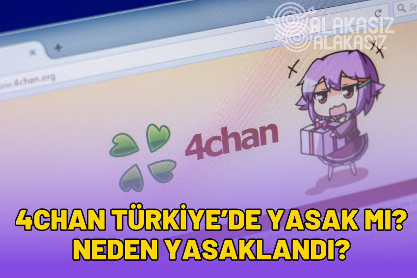 4Chan Türkiye’de Yasak mı? Türkiye’de Neden Yasak?