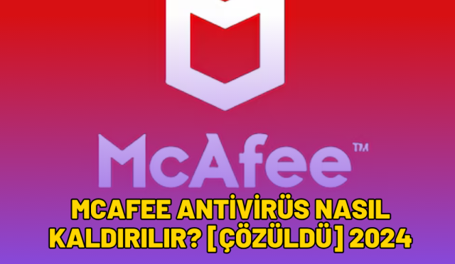 mcafee antivirüs nasıl kaldırılır