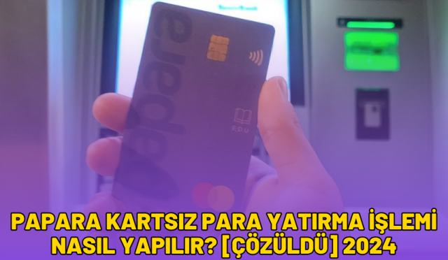 papara kartsız para yatırma işlemi