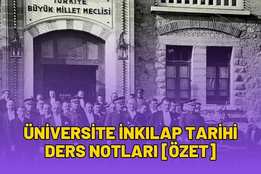 Üniversite İnkılap Tarihi Ders Notları [ÖZET]