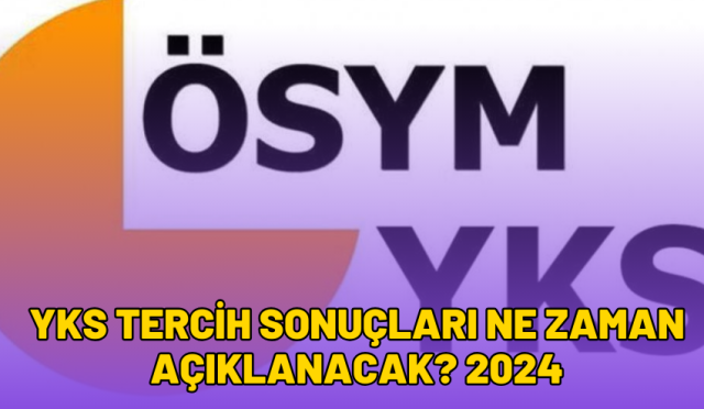 yks tercih sonuçları ne zaman açıklanacak