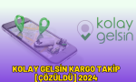 kolay gelsin kargo takip