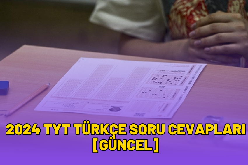 2024 TYT Türkçe Soru Cevapları [GÜNCEL]