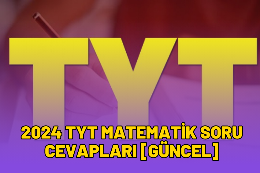 2024 TYT Matematik Soru Cevapları [GÜNCEL]