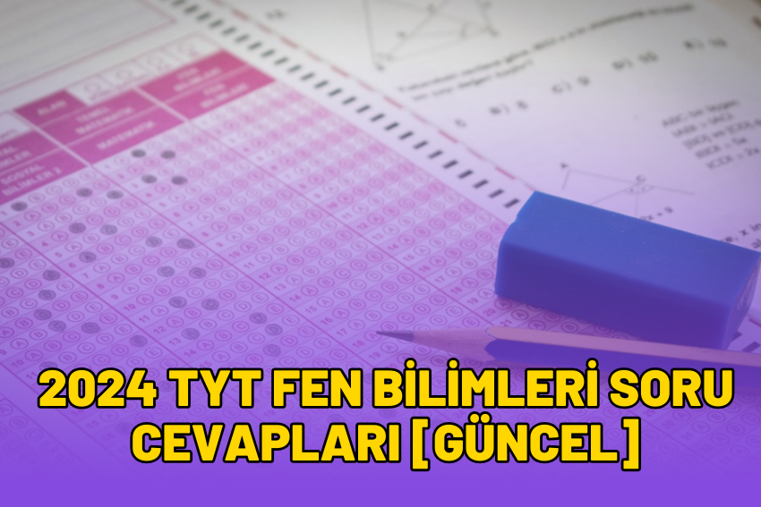 2024 TYT Fen Bilimleri Soru Cevapları [GÜNCEL]