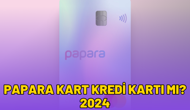 papara kart kredi kartı mı