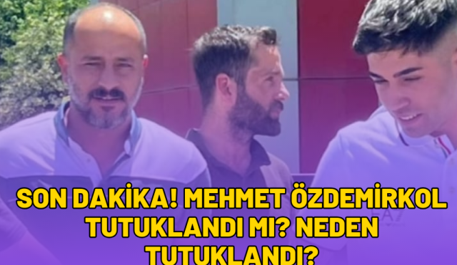 mehmet özdemirkol tutuklandı mı